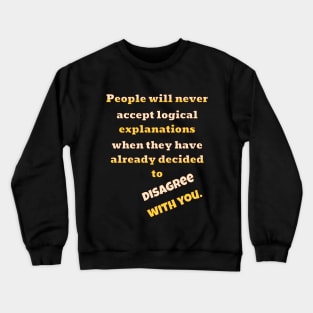 People Will Disagree With You Crewneck Sweatshirt